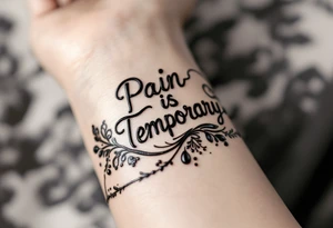 Indian style Henna tattoo for the inner wrist including words pain is temporary. Don’t show the wrist or arm tattoo idea