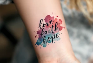 Clean black line text love faith hope with abstract watercolor bursts in wine red, indigo, and moss green. tattoo idea