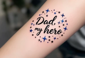 Bold black script saying “Dad, my hero” framed by navy blue stars. tattoo idea
