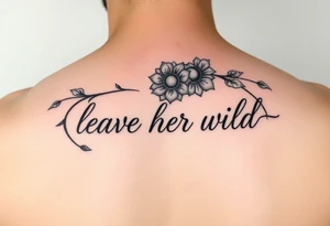 nightshade incorporating the words "leave her wild" tattoo idea