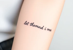 “let them and let me” small dainty fine line tattoo idea