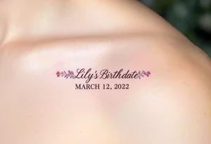 Lily's Birthdate (March 12, 2022) – A delicate rose pink and lavender floral design encircles Lily's birthdate in elegant cursive, with tiny gold accents around the numbers. tattoo idea