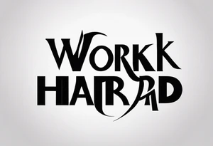 I want a tattoo with the words "work hard" and "play hard". tattoo idea
