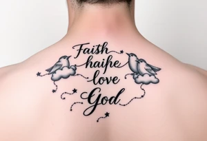 Faith hope love god bible quote , birds , clouds 
Glory , tattoo idea