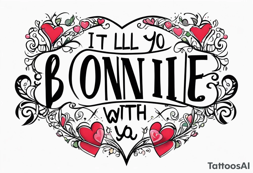 I’ll be yo Bonnie with a heart tattoo idea