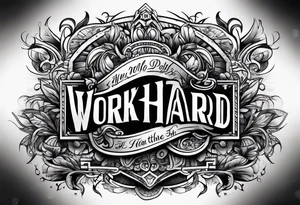I want a tattoo design containing the letters "work hard, play hard". tattoo idea