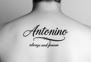 Make me a tattoo design with my husbands name Antonio that shows my love is always and forever for a female tattoo idea