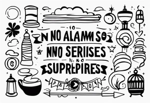 "no alarms and no surprises" in a handwritten font tattoo idea