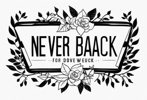 Minimalist design for a small tattoo with quote " never fold never back down" tattoo idea