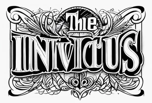 The word INVICTUS in all caps. tattoo idea