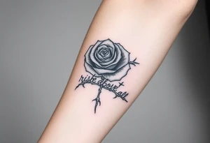 rose tattoo with thorns saying rise above all tattoo idea