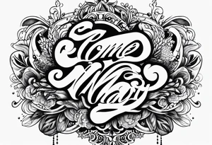 "come what may" tattoo idea