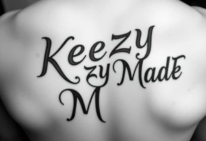 Bubblicious style words (KeezY MadE) tattoo idea