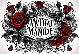 Script lettering saying"What ever our souls are made of, his and mine are the same" gothic tattoo idea