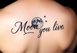 The words "Moon of my life" in script with a Moon and stars tattoo idea