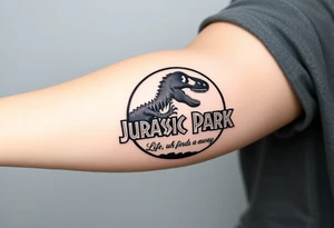 Jurassic Park logo with the dinosaur holding a big stick but with "Life, uh, finds a way" instead of the words "Jurassic Park" tattoo idea