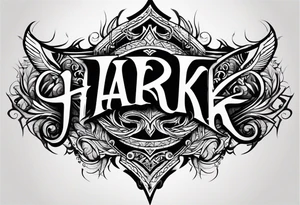 A tattoo with the word "HARK" tattoo idea