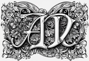 I want to design a tattoo that has the letters A, J, D, E mixed together like a design in harmony with old chaligraphy tattoo idea