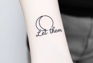 croissant de lune mystique avec le text Let Them ( tatouage tout en longueur) tattoo idea