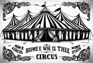 Big top circus tent with text home is where the is circus tattoo idea