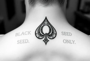 A spade womb tattoo with a Q in the center, with three points around the outside. The first reading, "BLACK". The second reading, "SEED". The third reading, "ONLY". tattoo idea