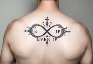 spiritual infinity symbol with EVEN IF tattoo idea