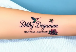 Tattoo of the exact name Debby Deguzman in chunky bold curly cursive with the exact dates of 08/17/61-05/29/25 surrounded by 1 hummingbird and 1 rose tattoo idea