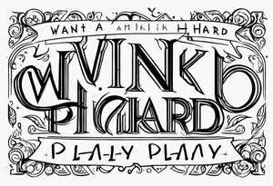 I want a painting style tattoo with the letters "work hard, play hard". tattoo idea