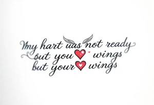 my heart was not ready but your wings were with angel wings and a heart tattoo idea