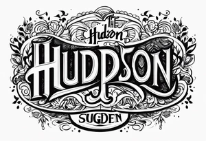 The name Hudson Sugden as a tattoo artist tattoo idea