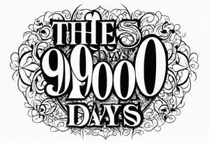The words “900 DAYS” large gothic script tattoo tattoo idea