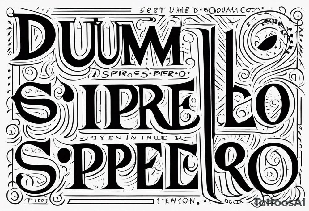 (Dum spiro spero) in a line tattoo idea