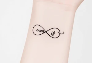 unique and soft infinity symbol with words "EVEN IF" tattoo idea
