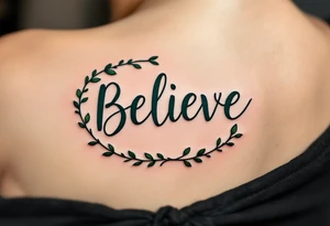 “Believe” in deep green calligraphy, encircled by a vine wreath in olive and forest tones. tattoo idea