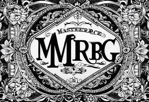 all of the letters: "MRBG"
clear and not fancy tattoo idea