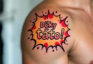 A comic-book style “Díky tato!” bubble in red and yellow with “Díky tati!” inside. tattoo idea