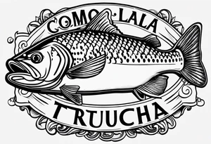 A shaded trout with text that says, 'Como la trucha...' tattoo idea