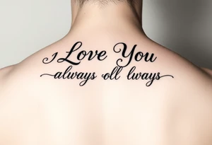 I Love You
Always
All Ways tattoo idea