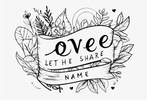 The love that let us share our name tattoo idea