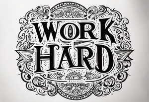 I want a tattoo containing the following two words "work hard" and "play hard". tattoo idea