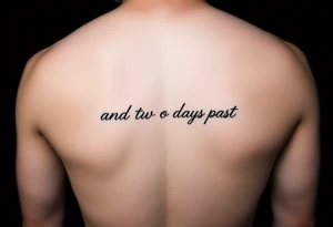 fine line script that says "and two days past" in one line. thin script tattoo idea