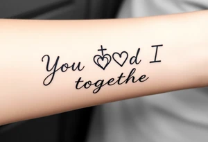 "You and I together" with a cross, a and a heart integrated into the design tattoo idea