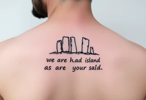 Orkney standing stones and the words "we are the island, after all" tattoo idea