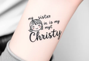 my sister is my best friend "Christy" tattoo idea