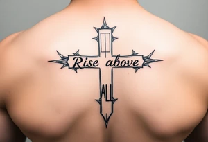 cross tattoo with thorns saying rise above all tattoo idea