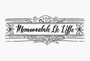 armband with these words: memorable life honorable death tattoo idea