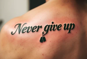 "Never give up" in military stencil font, in olive green with dog tags hanging from one letter. tattoo idea