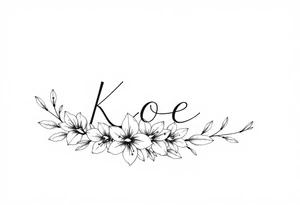 The word Kloee surrounded by lily flowers tattoo idea