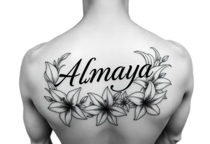 The name Almaya surrounded by Lilies. tattoo idea
