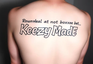 Rounded not boxed bubble graffiti style lettering  (KeezY MadE) tattoo idea